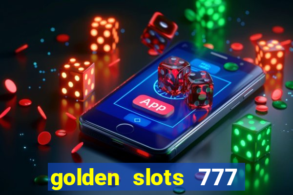 golden slots 777 paga mesmo